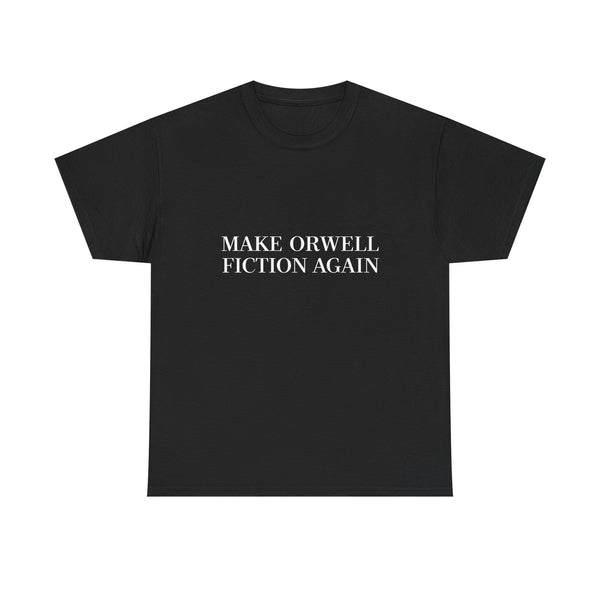 Make Orwell Fiction Again T-shirt, Satirical Quote Tee, Political Humor Shirt, Geek T-Shirt, Nerd Shirt, Thought Provoking Apparel Gift