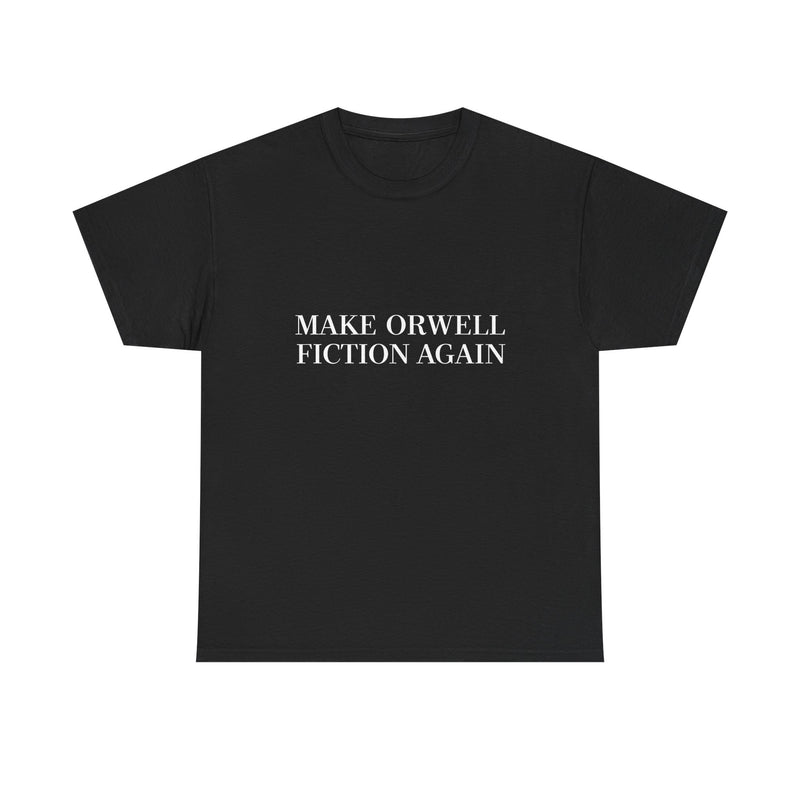 Make Orwell Fiction Again T-shirt, Satirical Quote Tee, Political Humor Shirt, Geek T-Shirt, Nerd Shirt, Thought Provoking Apparel Gift