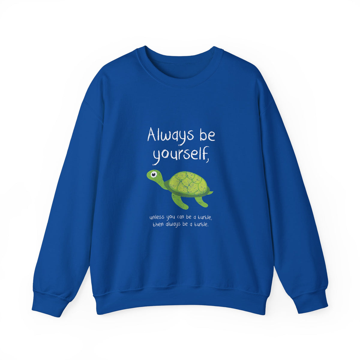 Always Be A Turtle Sweatshirt