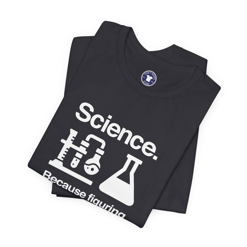 Science Because Figuring Things Out - Premium Unisex Crewneck T-Shirt