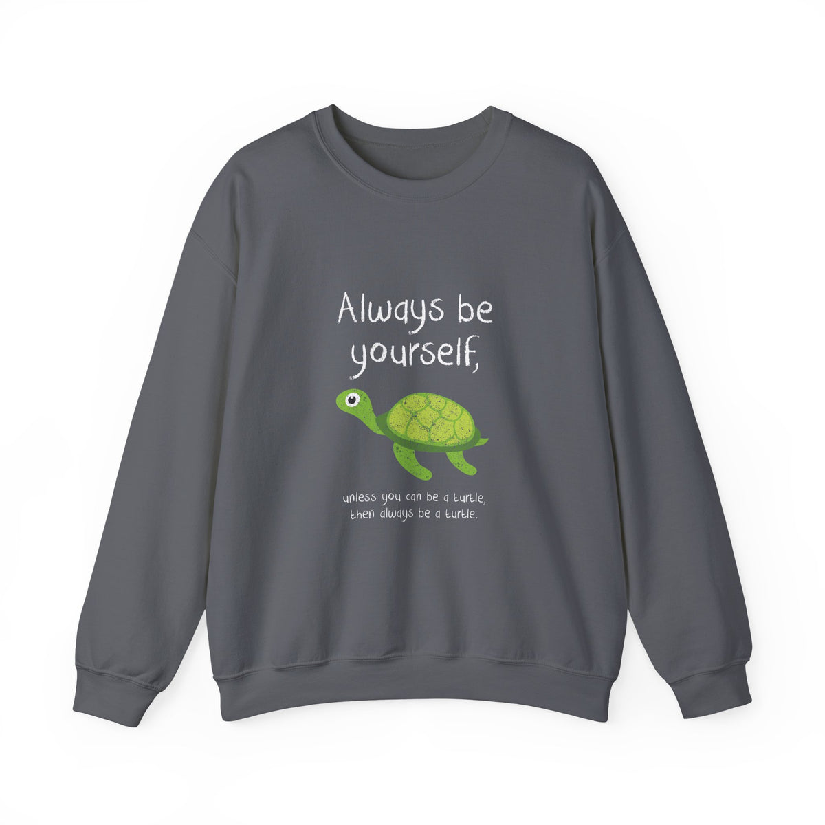 Always Be A Turtle Sweatshirt