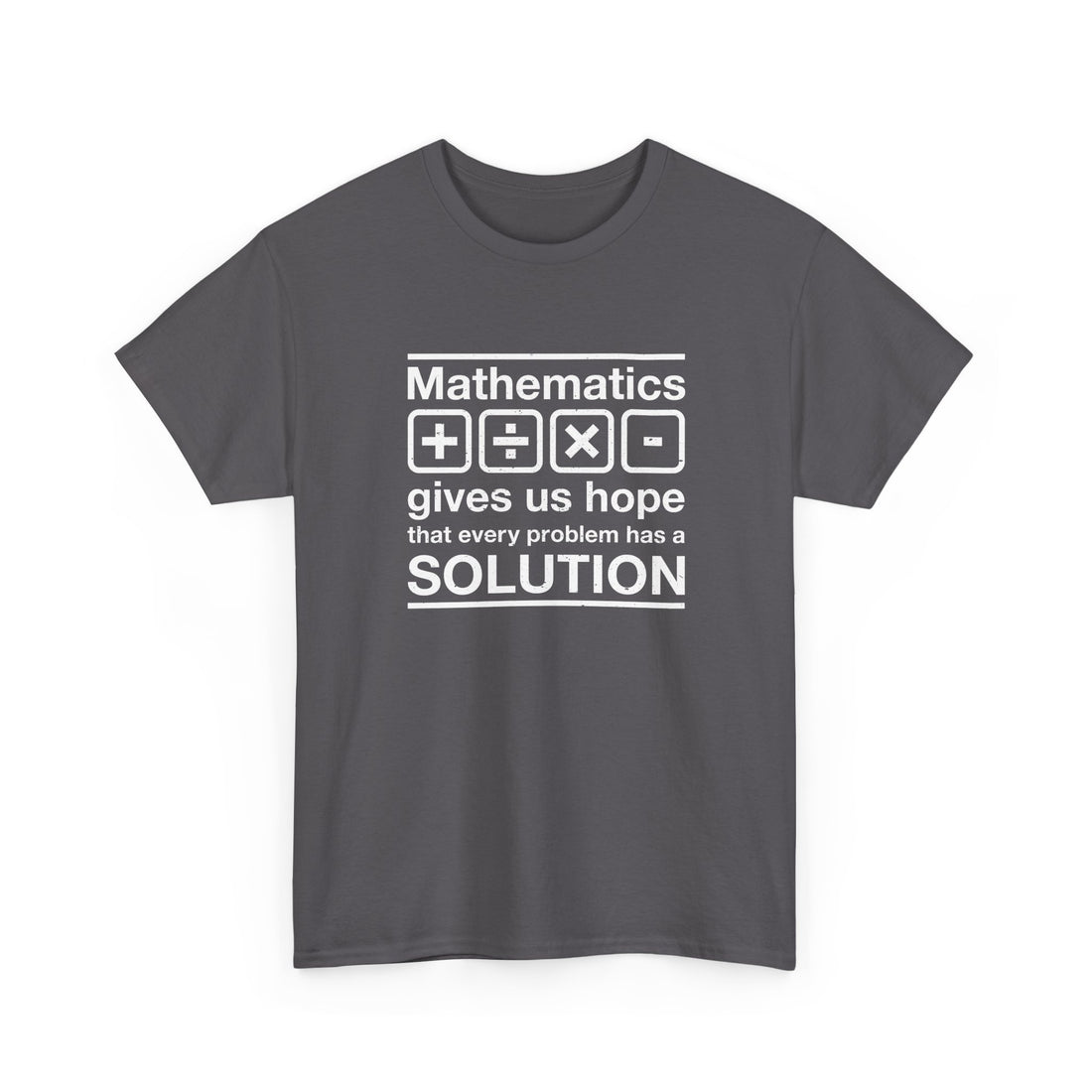 Mathematics Gives Us Hope - Inspirational Math Shirt - Regular Unisex Crewneck T-Shirt