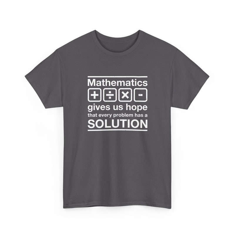 Mathematics Gives Us Hope - Inspirational Math Shirt - Regular Unisex Crewneck T-Shirt