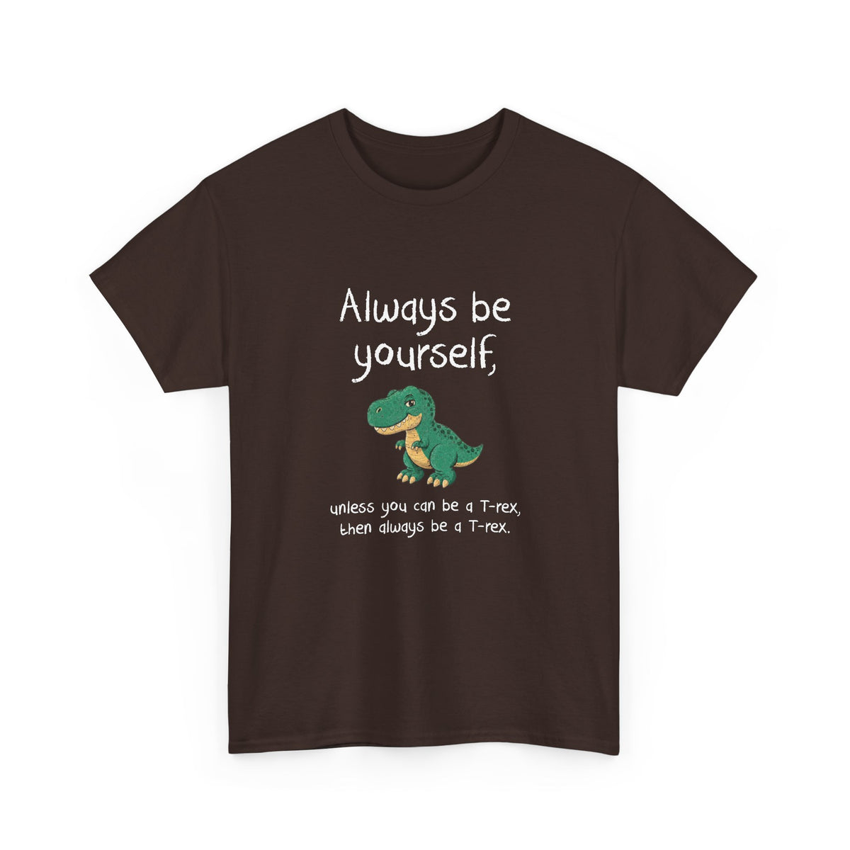 Always Be A T-Rex