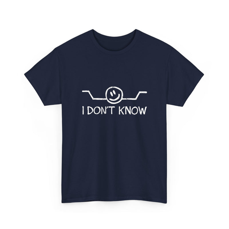 I Don't Know - Regular Unisex Crewneck T-Shirt