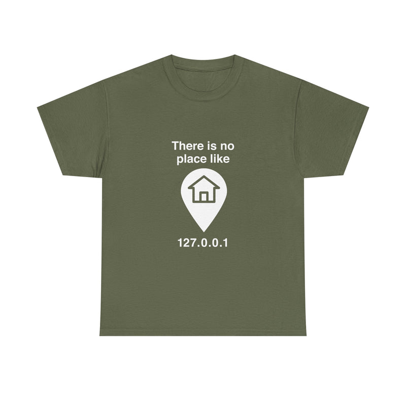 There Is No Place Like 127.0.0.1 T-Shirt, Geek T-Shirt, Nerd Shirt, Programmer Gift, Computer Code Tee, Tech Humor Shirt, Coder Present