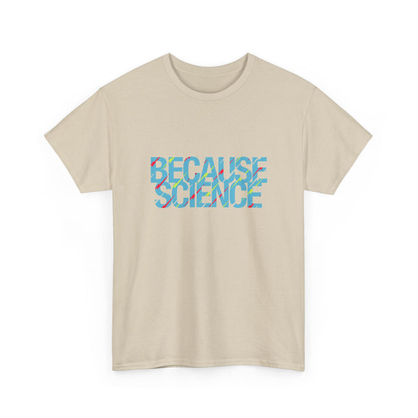 Because Science - Regular Unisex Crewneck T-Shirt
