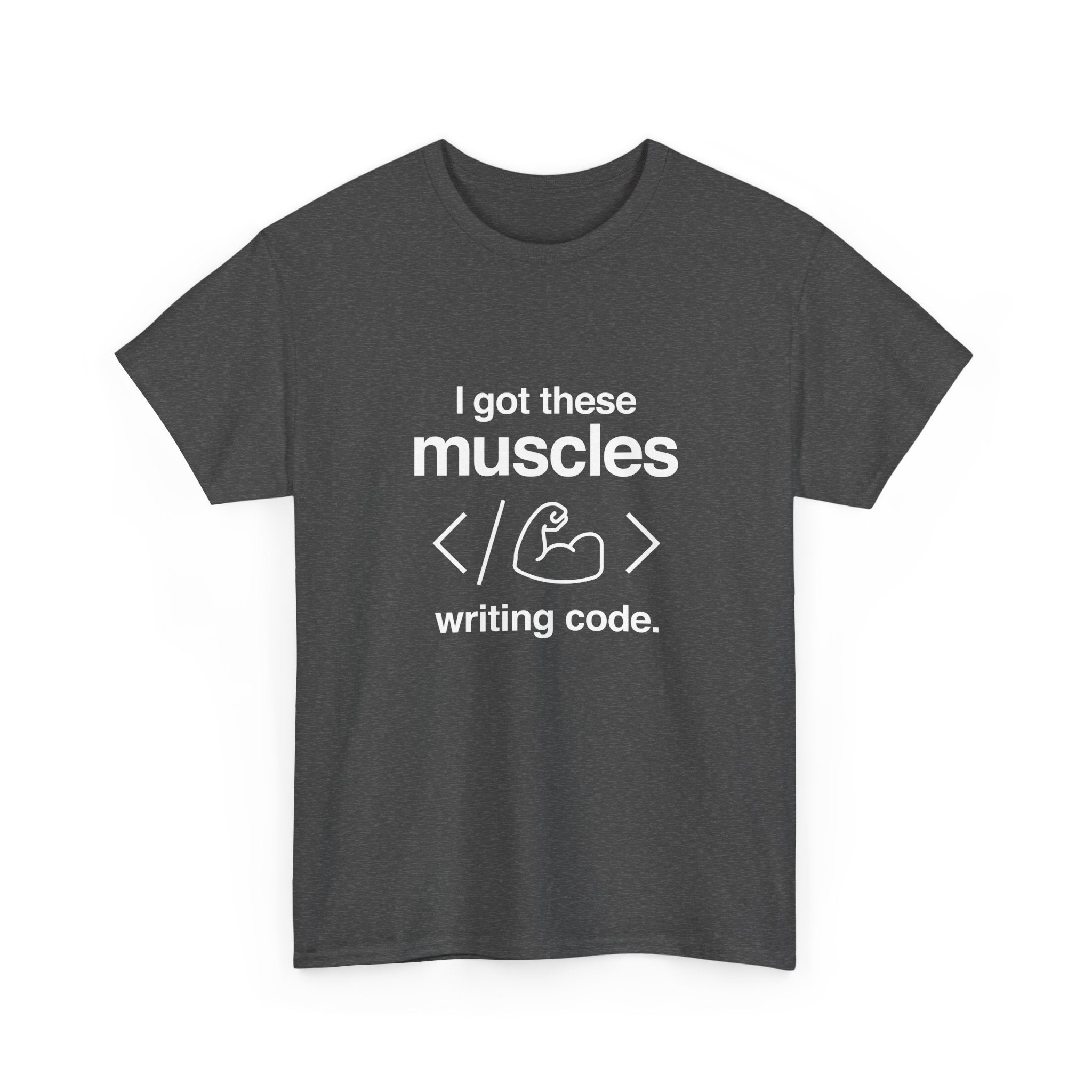 I Got These Muscles Writing Code - Coder Shirt -  Unisex Crewneck T-Shirt