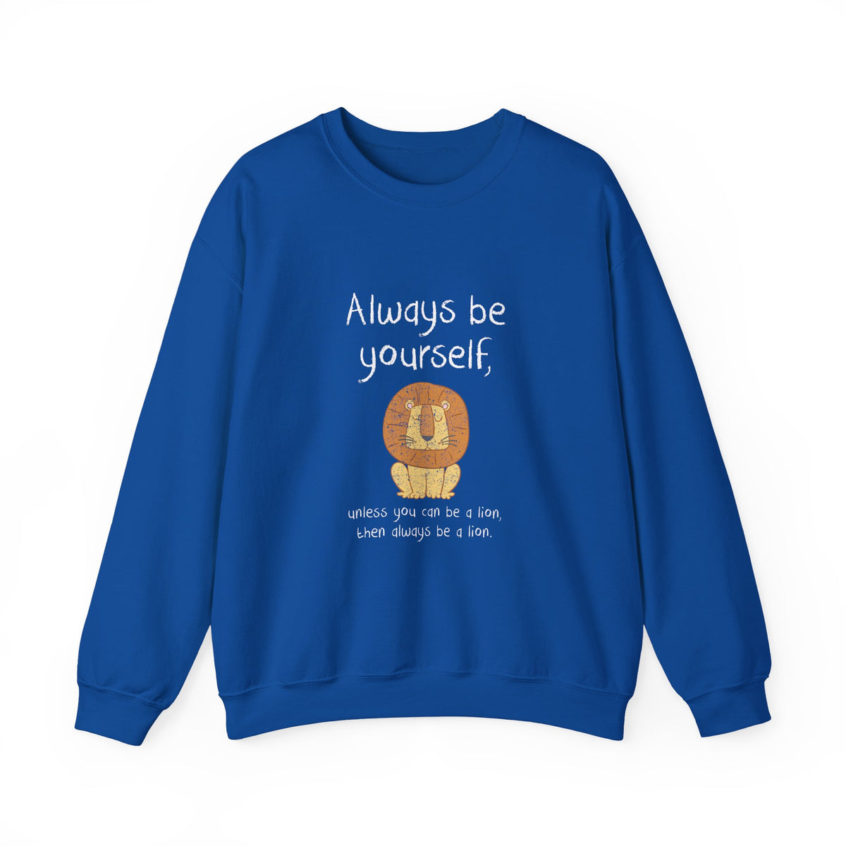 Always Be A Lion Sweatshirt