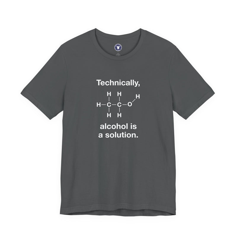 Technically Alcohol Is A Solution - Premium Unisex Crewneck T-Shirt