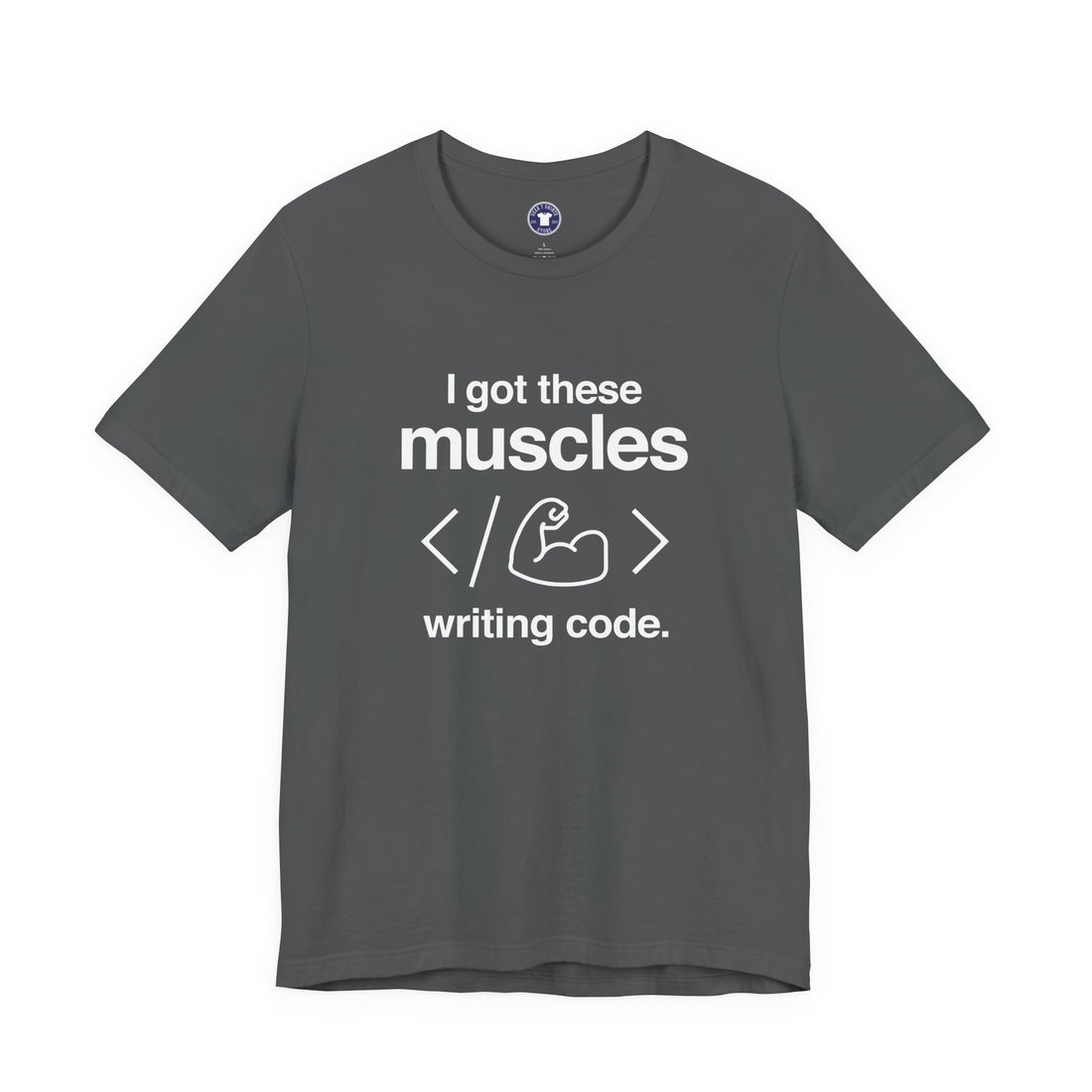 I Got These Muscles Writing Code - Coder Shirt - Premium Unisex Crewneck T-Shirt