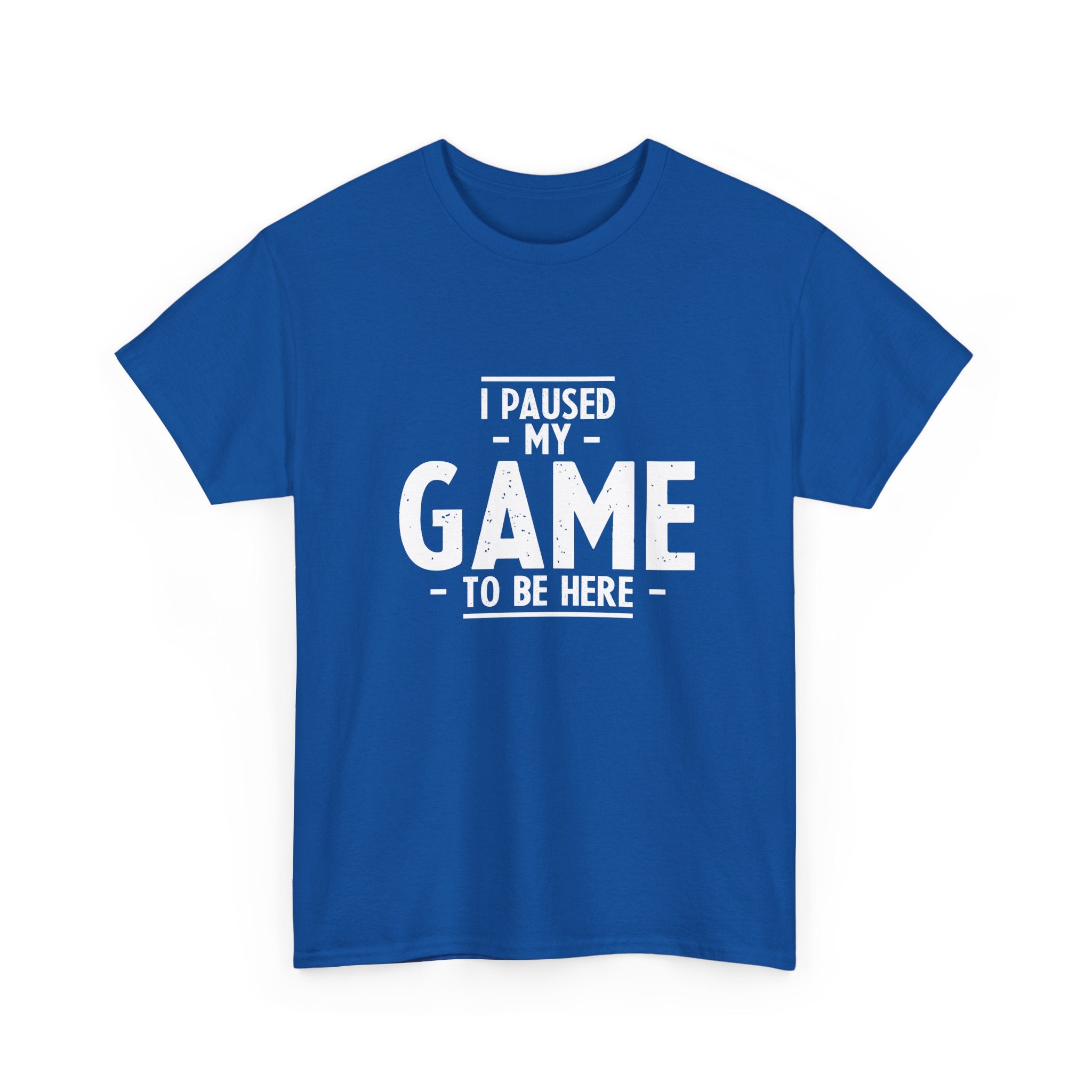 I Paused My Game To Be Here - Regular Unisex Crewneck T-Shirt