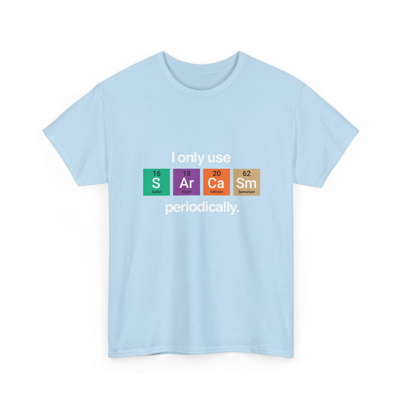 I Only Use Sarcasm Periodically - Regular Unisex Crewneck T-Shirt