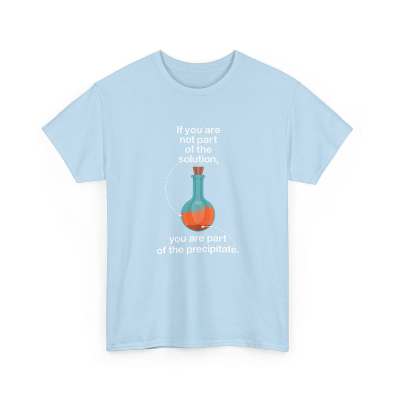 If You Are Not Part Of The Solution - Regular Unisex Crewneck T-Shirt