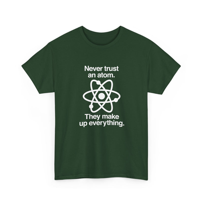 Never Trust An Atom - Regular Unisex Crewneck T-Shirt