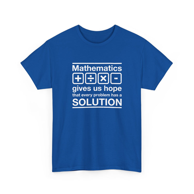 Mathematics Gives Us Hope - Inspirational Math Shirt - Regular Unisex Crewneck T-Shirt