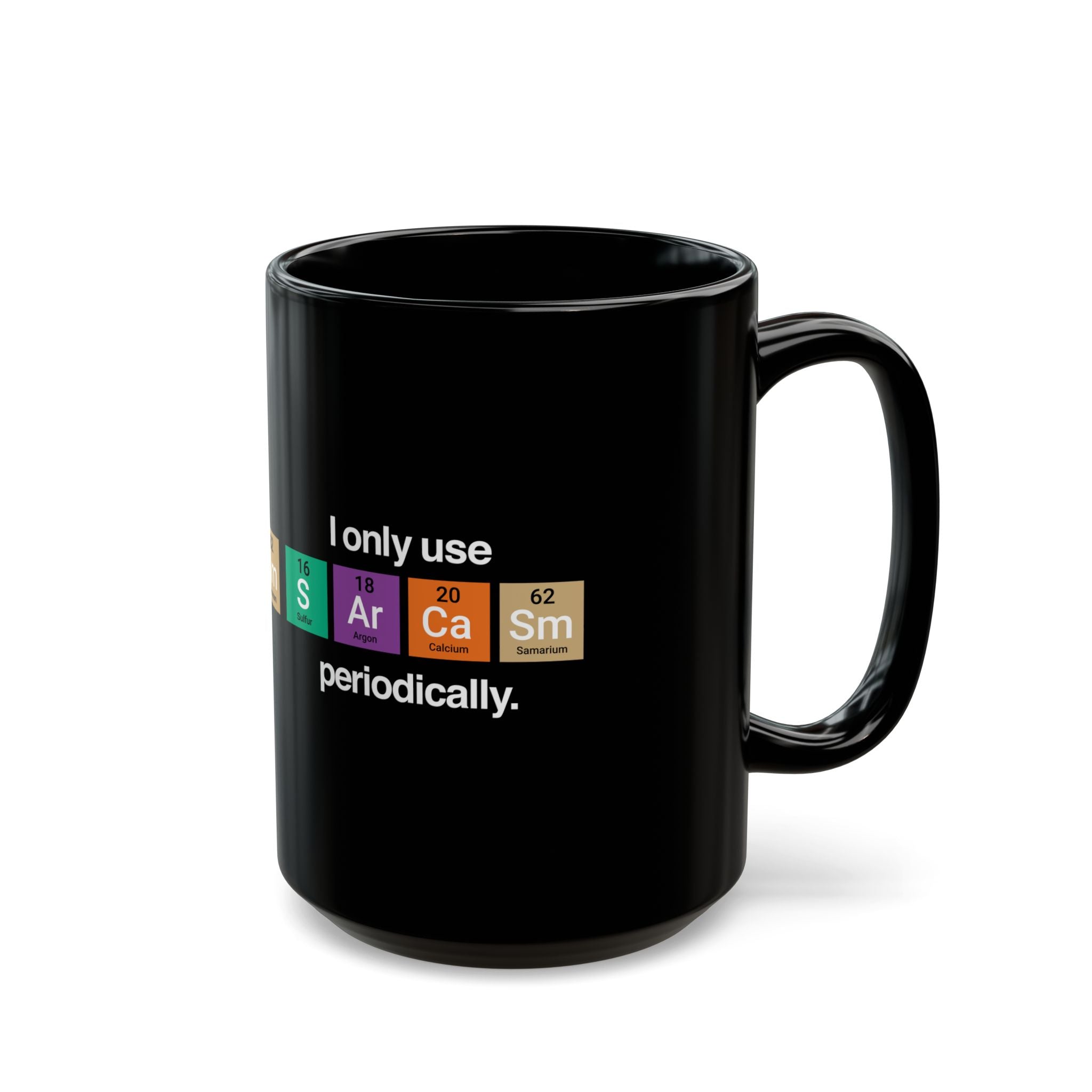 I Only Use Sarcasm Periodically - Black Glossy Mug