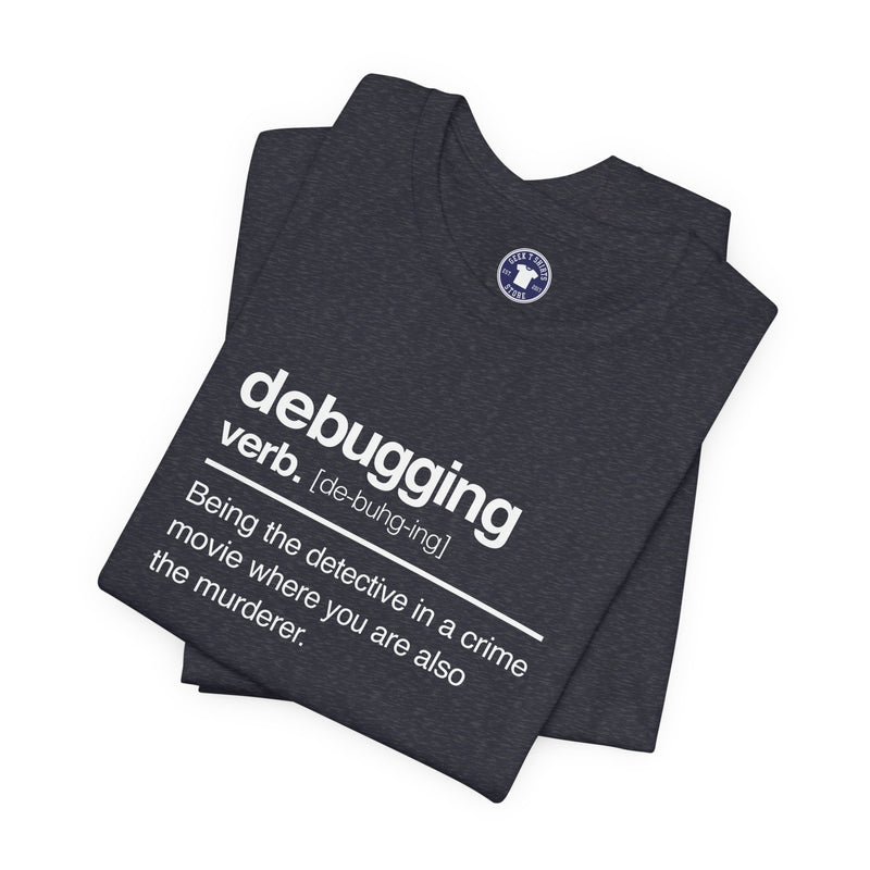 Debugging Verb - Nerd Shirt - It Shirt - Premium Unisex Crewneck T-Shirt