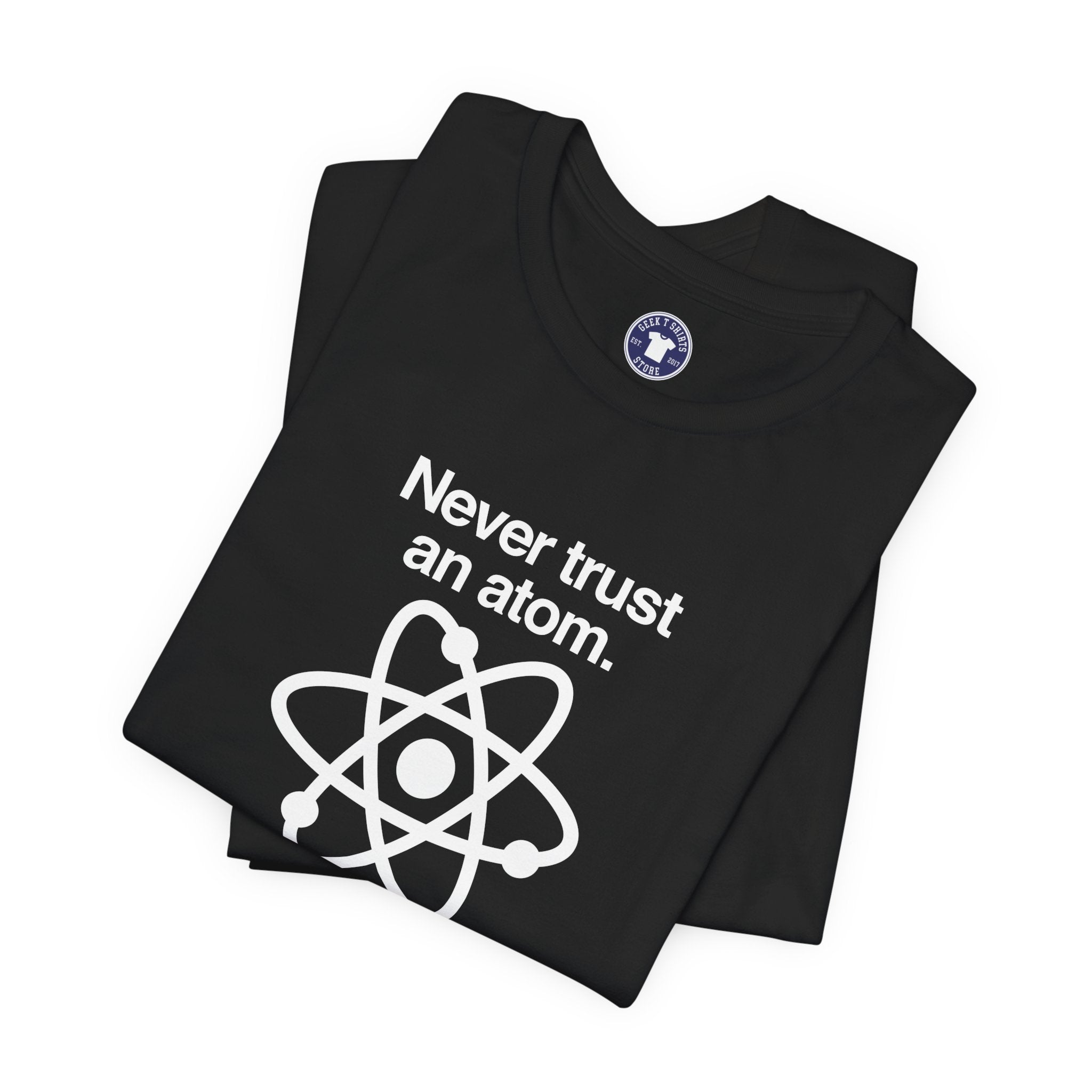 Never Trust An Atom - Premium Unisex Crewneck T-Shirt