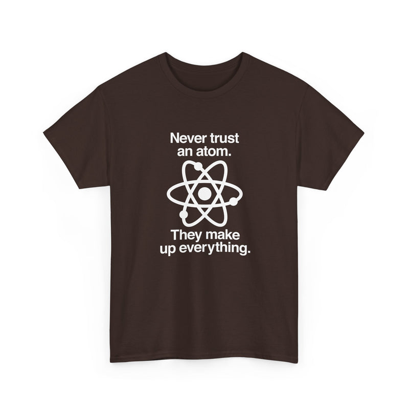 Never Trust An Atom - Regular Unisex Crewneck T-Shirt