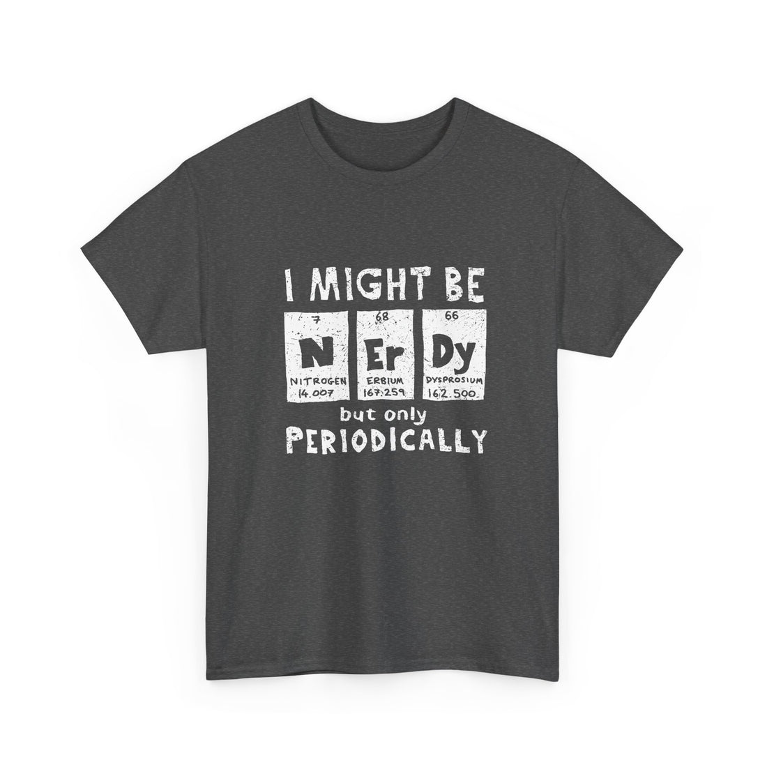 I Might Be Nerdy Periodically - Regular Unisex Crewneck T-Shirt