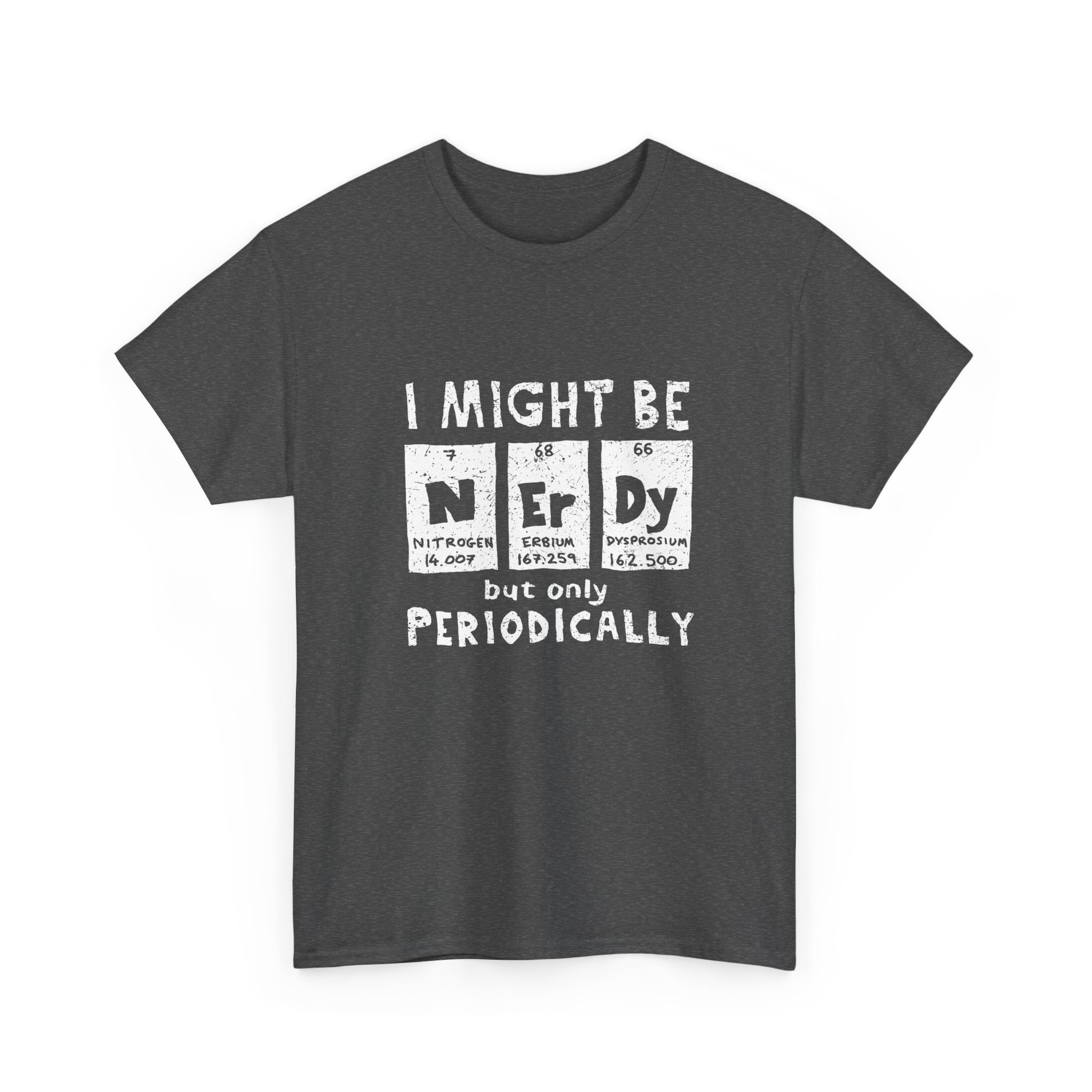 I Might Be Nerdy Periodically -  Unisex Crewneck T-Shirt