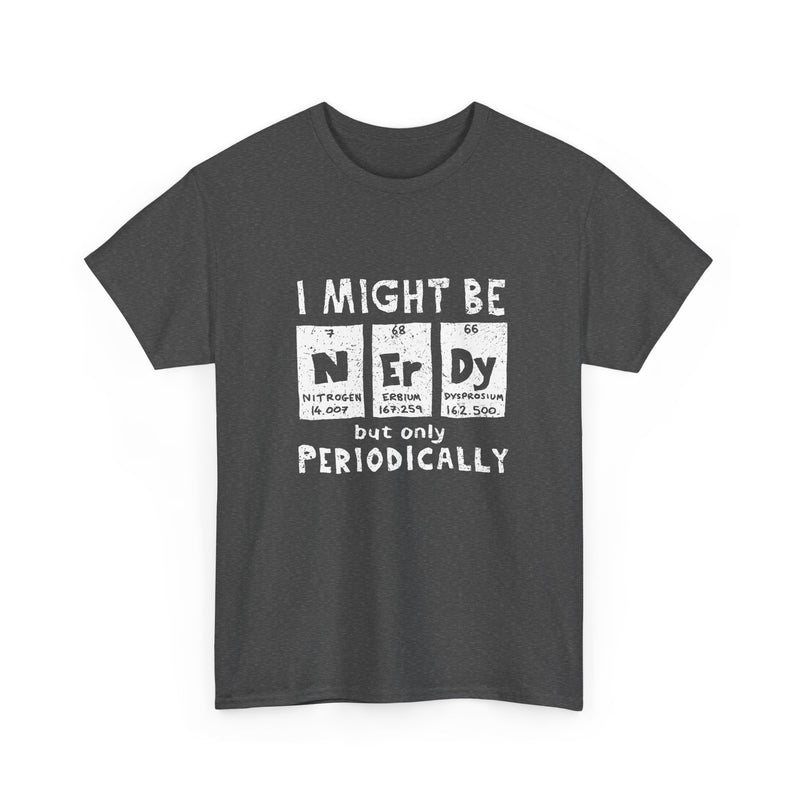 I Might Be Nerdy Periodically - Regular Unisex Crewneck T-Shirt