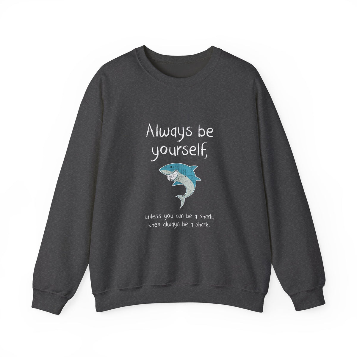Always Be A Shark Sweatshirt