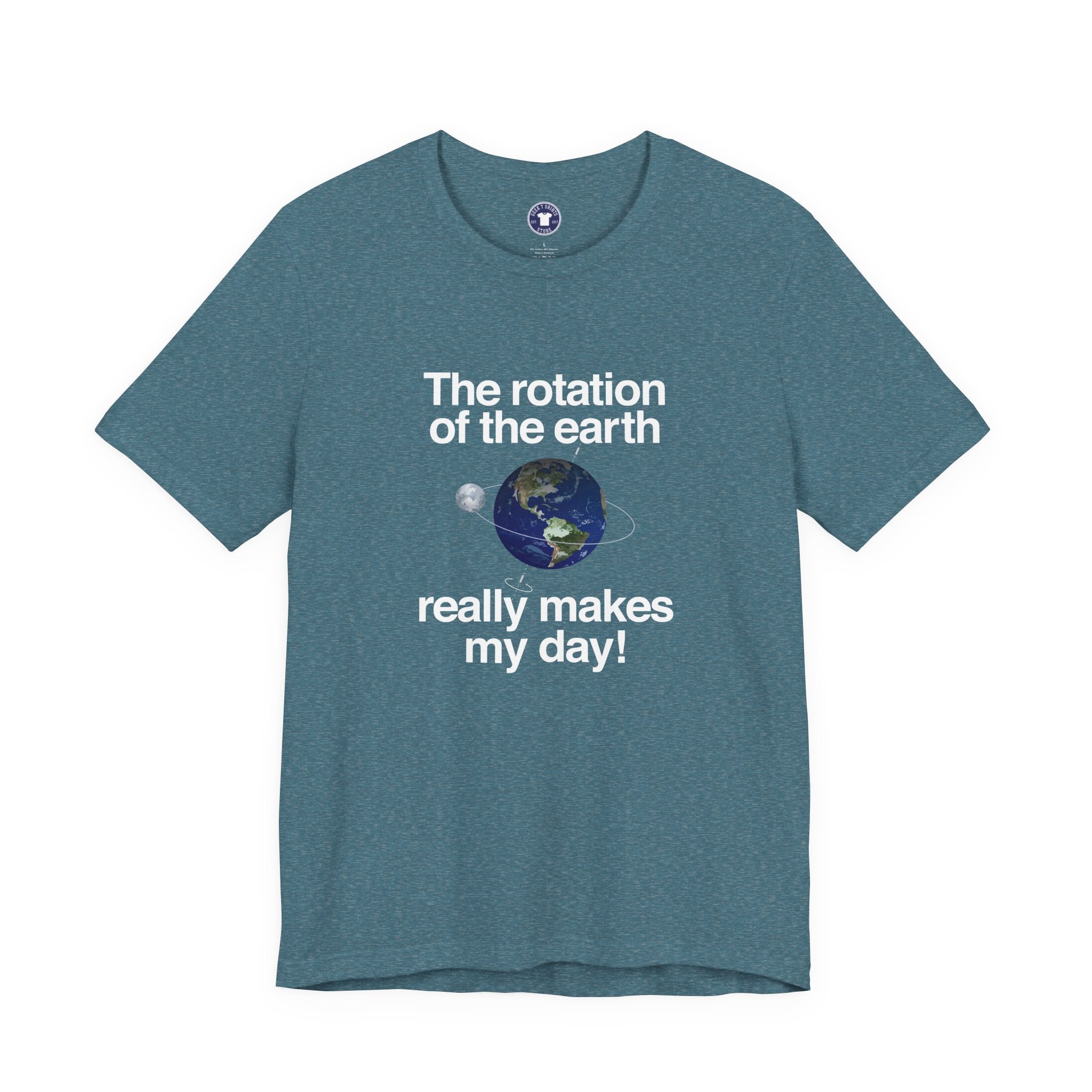 The Rotation Of The Earth Really Makes My Day - Premium Unisex Crewneck T-Shirt