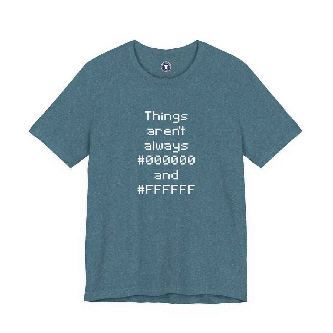 Things Aren't Always Black And White - Premium Unisex Crewneck T-Shirt