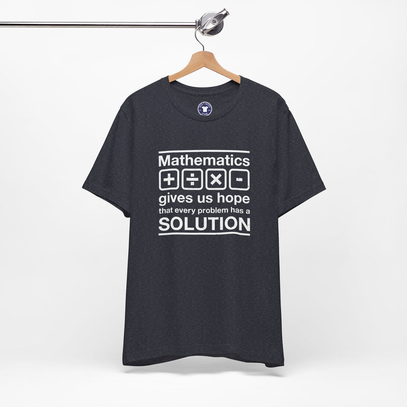 Mathematics Gives Us Hope - Inspirational Math Shirt - Premium Unisex Crewneck T-Shirt