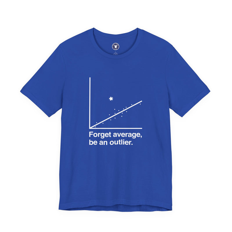 Forget Average Be An Outlier - Inspirational Math Shirt - Premium Unisex Crewneck T-Shirt