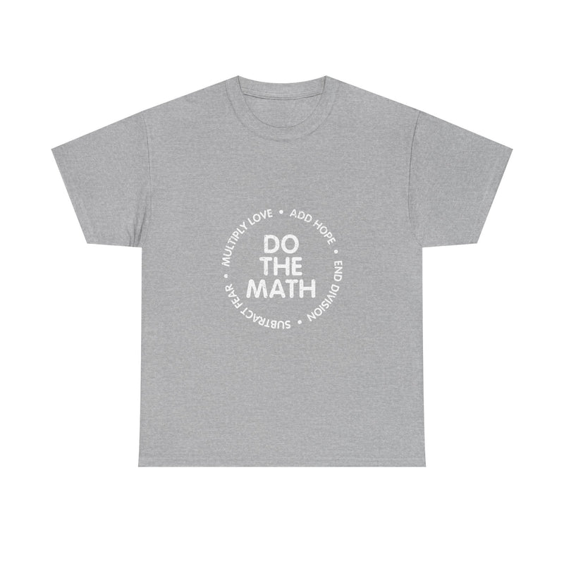 Do The Math T-shirt, Geek T-Shirt, Nerd Shirt, Inspirational Quote Tee, Motivational Gift Shirt, Positive Message Apparel