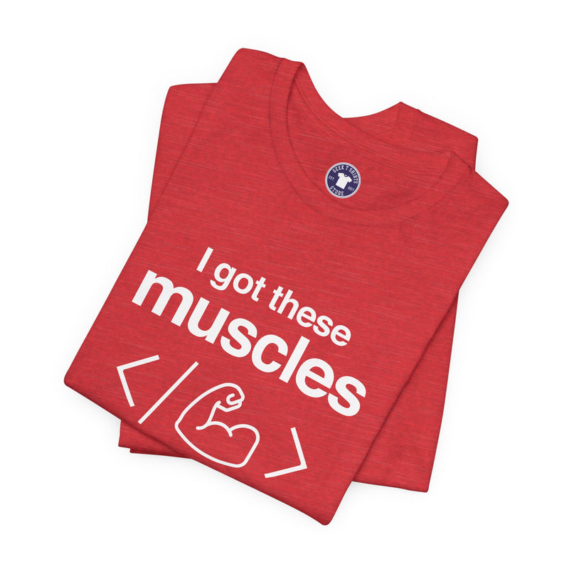 I Got These Muscles Writing Code - Coder Shirt - Premium Unisex Crewneck T-Shirt