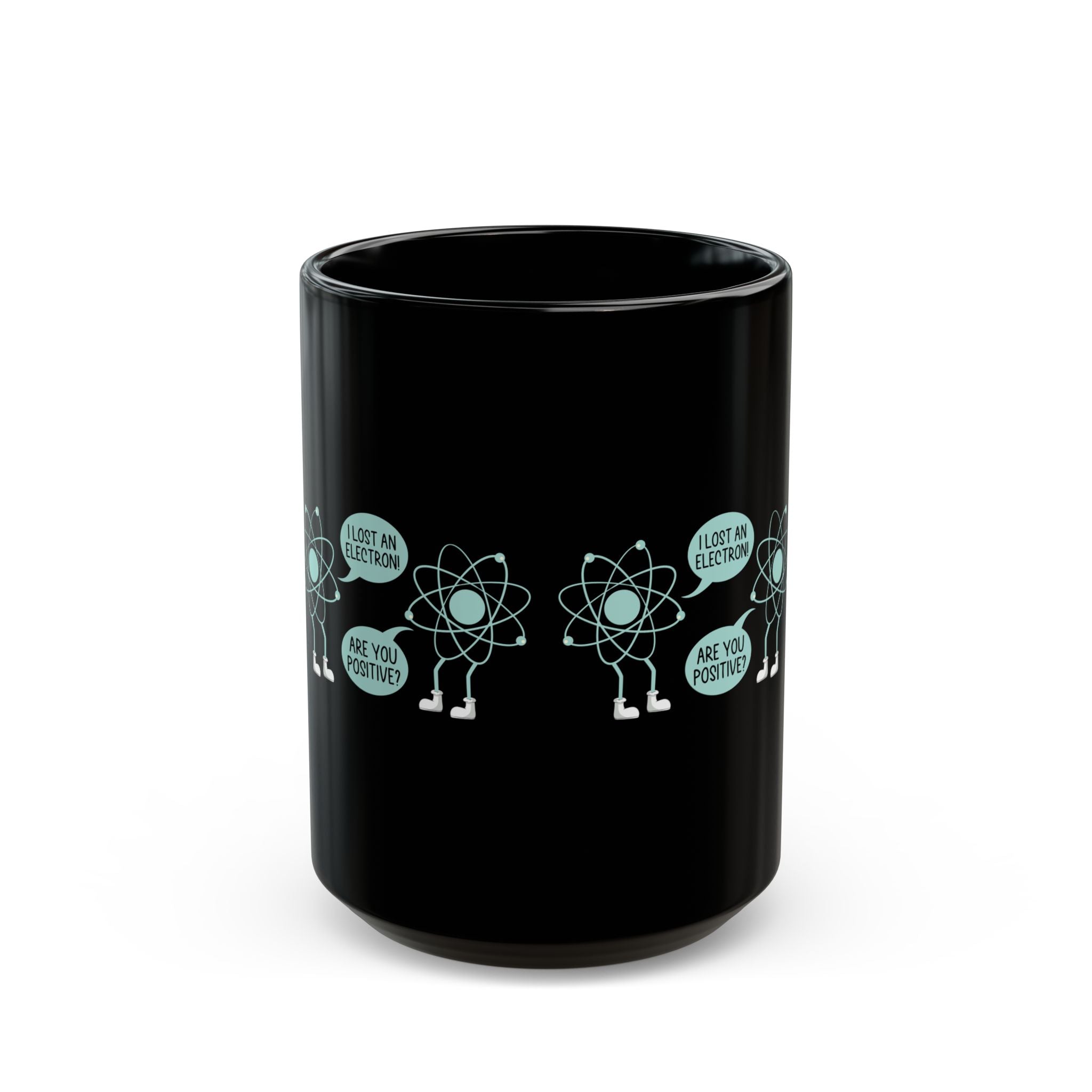 I Lost An Electron Are You Positive - Black Glossy Mug