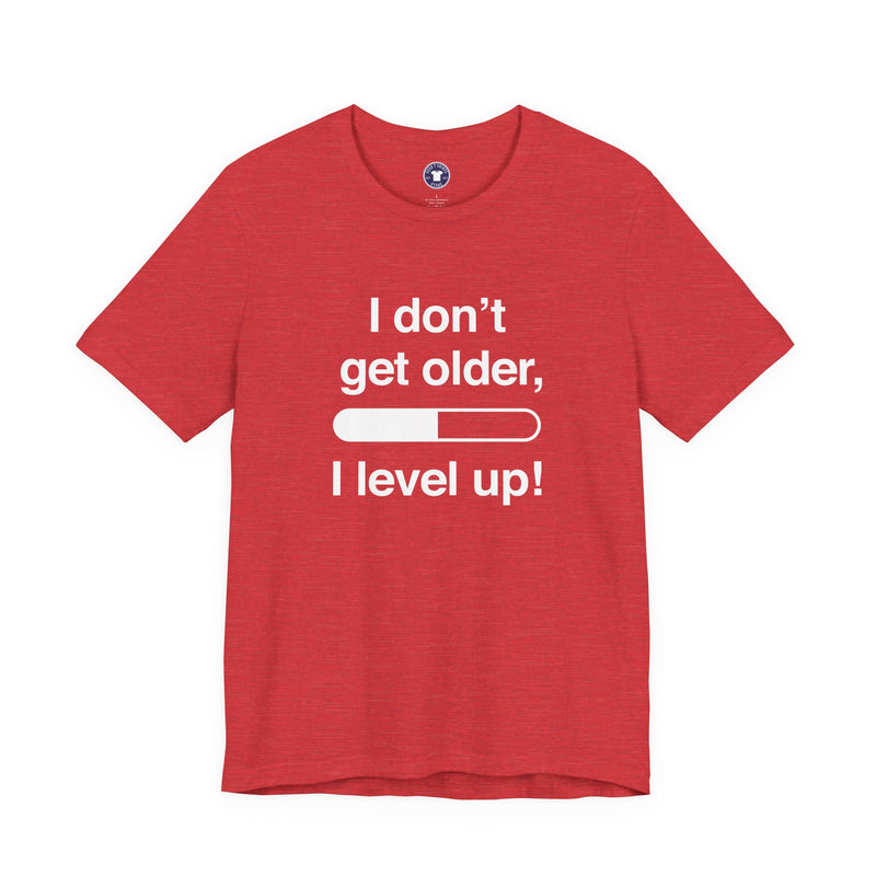 I Don't Get Older I Level Up - Funny Gamer Shirt - Premium Unisex Crewneck T-Shirt