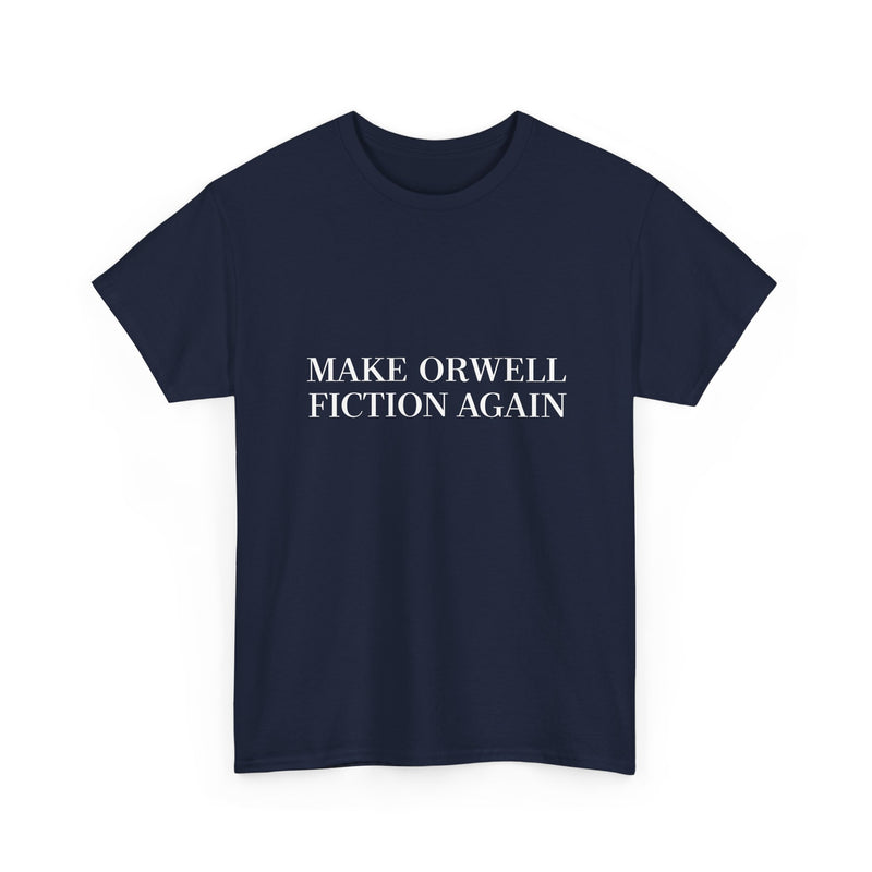 Make Orwell Fiction Again T-shirt, Satirical Quote Tee, Political Humor Shirt, Geek T-Shirt, Nerd Shirt, Thought Provoking Apparel Gift