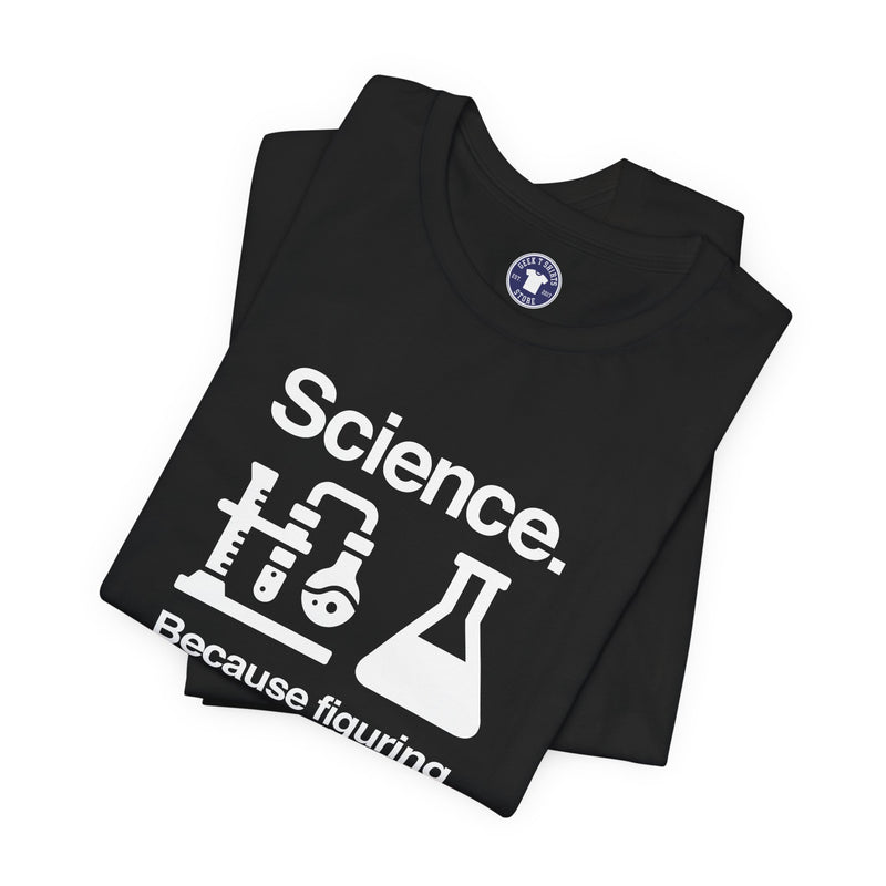 Science Because Figuring Things Out - Premium Unisex Crewneck T-Shirt