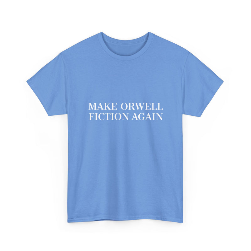 Make Orwell Fiction Again T-shirt, Satirical Quote Tee, Political Humor Shirt, Geek T-Shirt, Nerd Shirt, Thought Provoking Apparel Gift