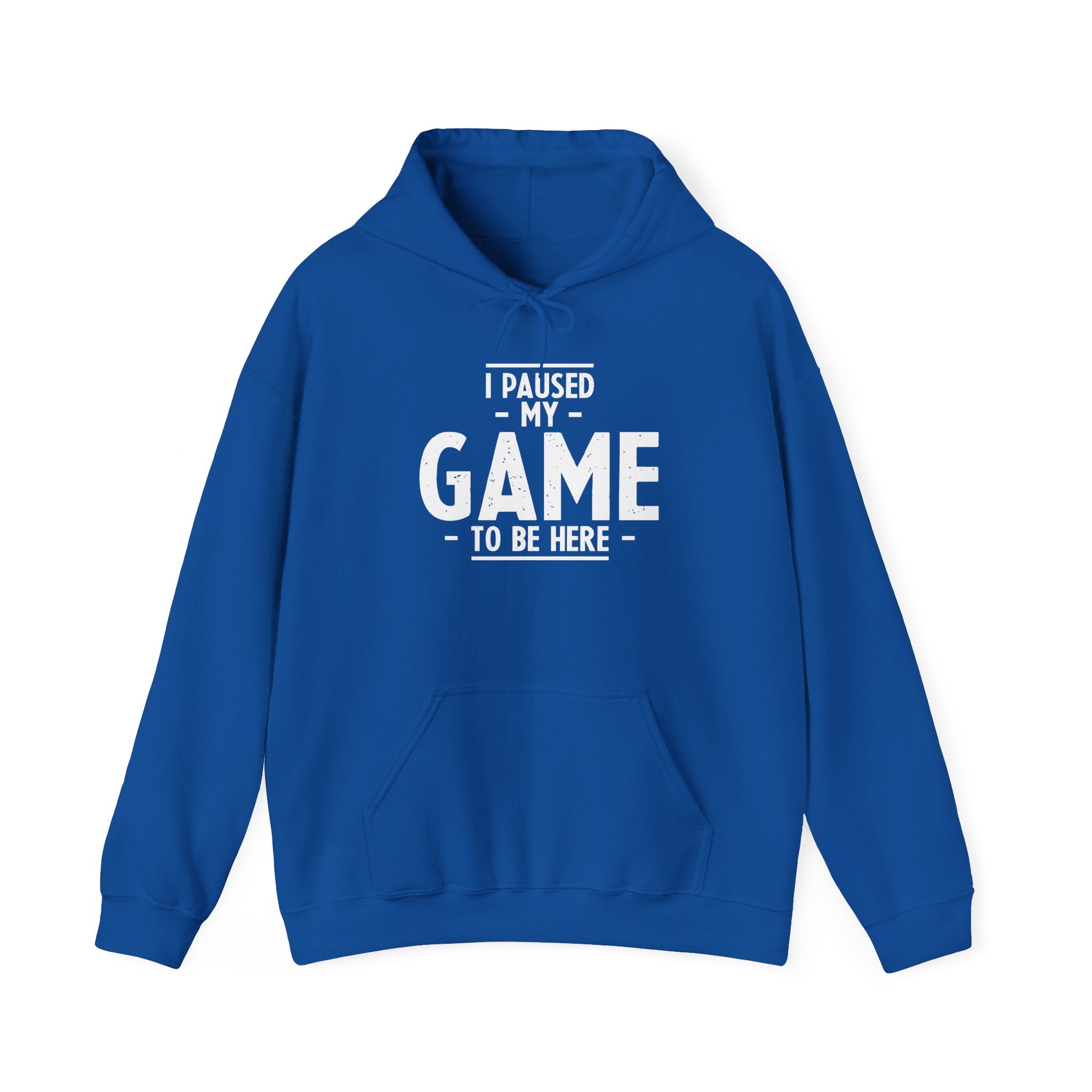 I Paused My Game To Be Here - Unisex Hooded Sweatshirt