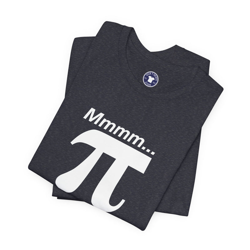 Mmmm Pi - Geek Math T-Shirt - Math Shirt - Geek Shirt - Premium Unisex Crewneck T-Shirt