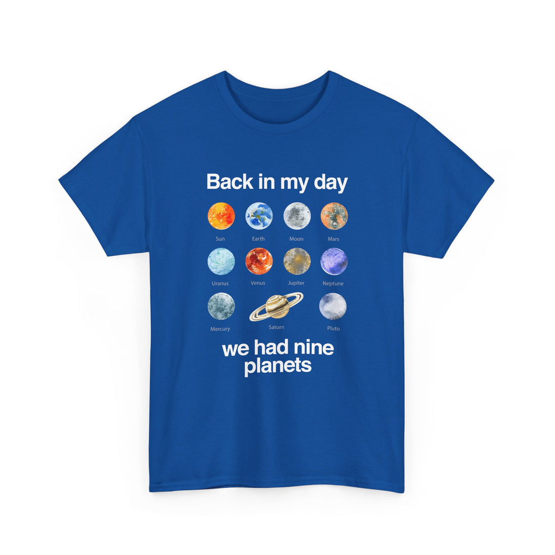 Back In My Day We Had Nine Planets - Cosmology T-Shirt - Regular Unisex Crewneck T-Shirt