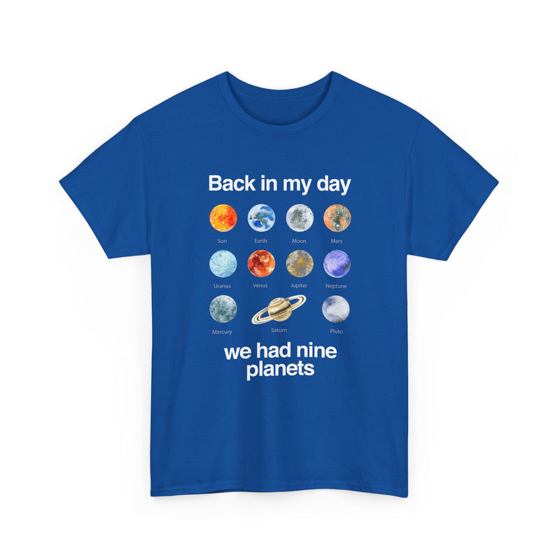 Back In My Day We Had Nine Planets - Cosmology T-Shirt - Regular Unisex Crewneck T-Shirt