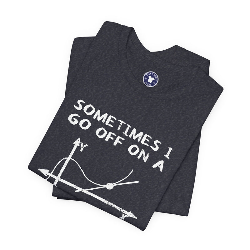 Sometimes I Go Off On A Tangent - Premium Unisex Crewneck T-Shirt