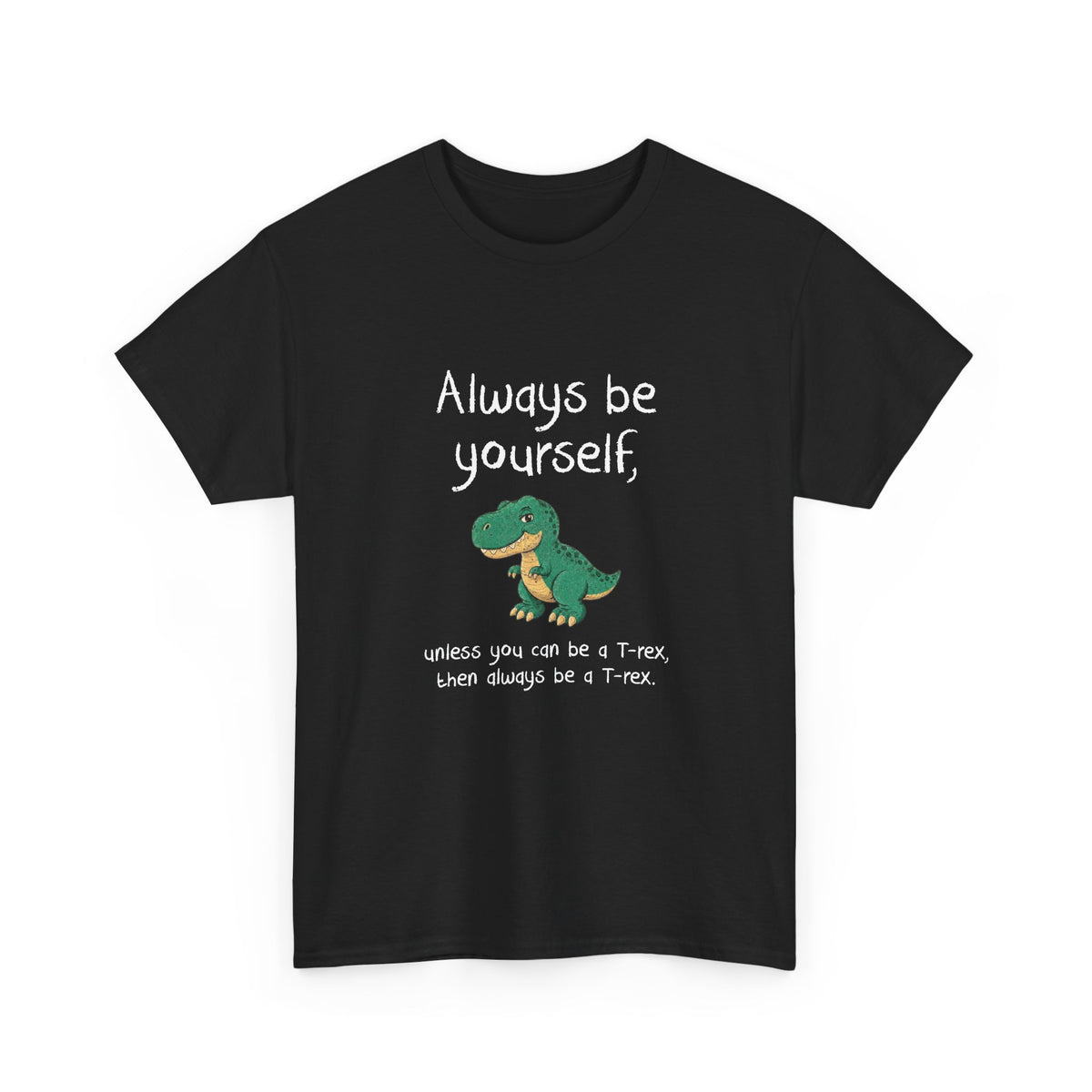 Always Be A T-Rex