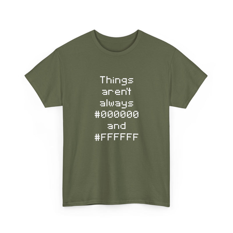 Things Aren't Always Black And White - Regular Unisex Crewneck T-Shirt