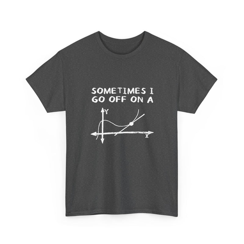 Sometimes I Go Off On A Tangent - Regular Unisex Crewneck T-Shirt