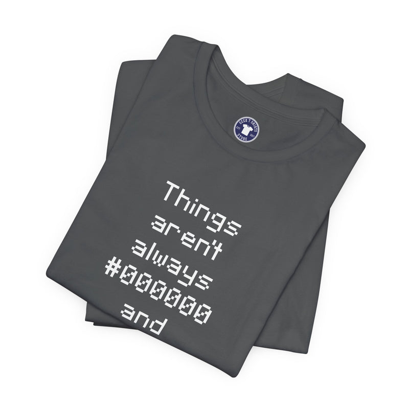 Things Aren't Always Black And White - Premium Unisex Crewneck T-Shirt