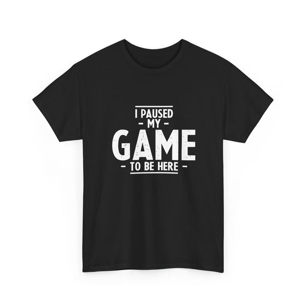 I Paused My Game T-Shirt, Gamer Tee, Funny Nerd Shirt, Geek T-Shirt, Video Game Lover Gift, Casual Gaming Apparel, Satirical Tee