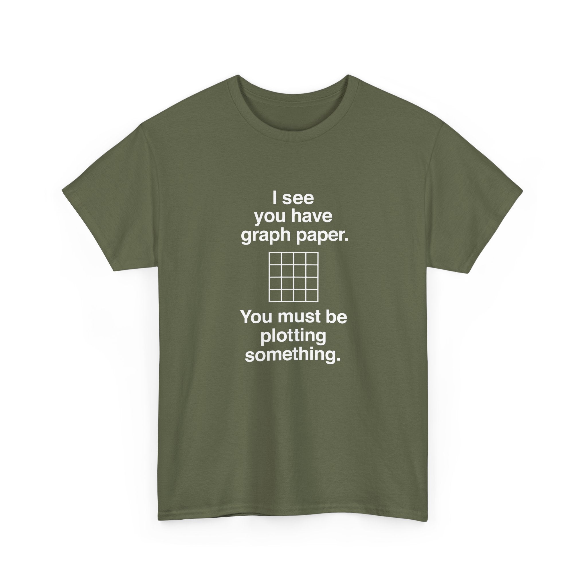 I See You Have Graph Paper -  Unisex Crewneck T-Shirt